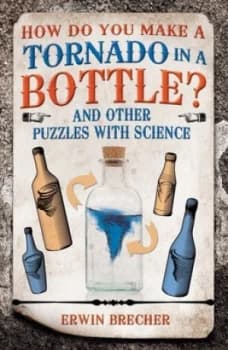 How do you make a tornado in a bottle? by Erwin Brecher