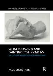 What Drawing and Painting Really Mean The Phenomenology of Image and Gesture