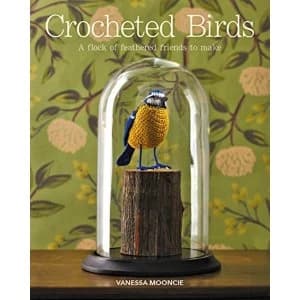 Crocheted Birds A Flock of Feathered Friends to Make Paperback / softback 2018