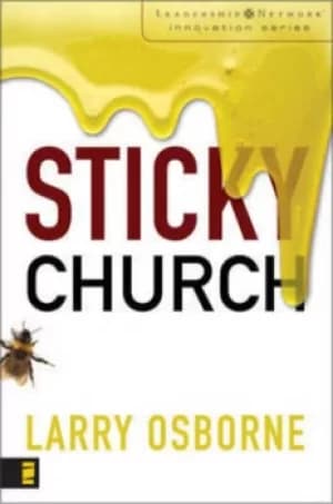 Sticky church by Larry Osborne