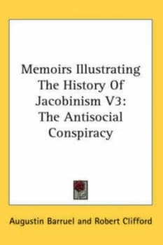 Memoirs Illustrating the History of Jacobinism V3 by Augustin Barruel Hardback