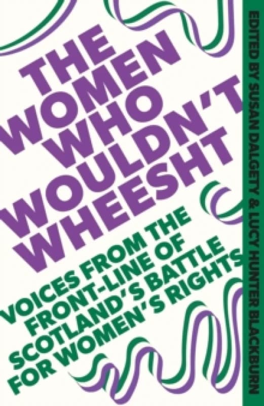 The Women Who Wouldn't Wheesht Hardback