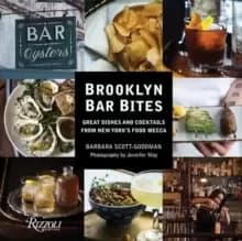 Brooklyn Bar Bites : Great Dishes and Cocktails from New York's Food Mecca