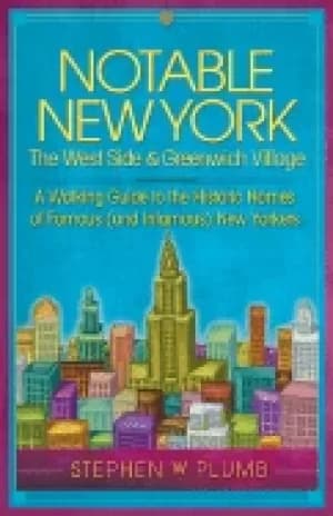 notable new york the west side and greenwich village a walking guide to the