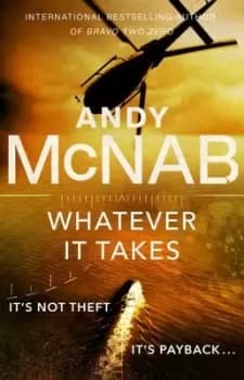 Whatever it takes by Andy McNab