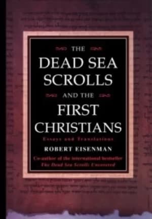 The Dead Sea scrolls and the first Christians by Robert Eisenman