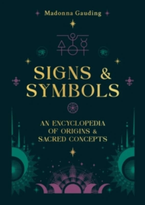 Signs & Symbols : An encyclopaedia of origins & sacred concepts Hardback
