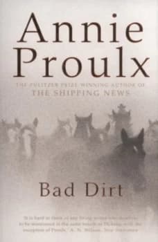 Bad Dirt by Annie Proulx Book