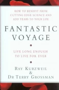 Fantastic Voyage by Ray Kurzweil and Terry Grossman Hardback