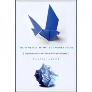The Symptom Is Not the Whole Story by Daniel Araoz Paperback
