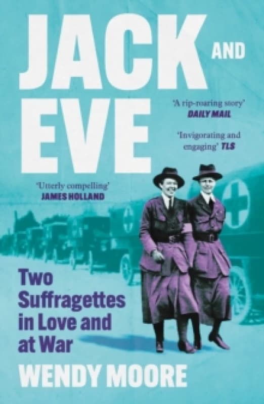 Jack and Eve : Two Suffragettes in Love and at War Paperback / softback