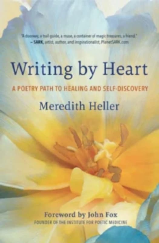 Writing by Heart : A Poetry Path to Healing and Wholeness Paperback / softback