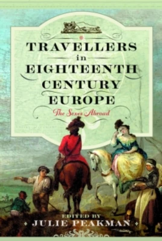 Travellers in Eighteenth Century Europe : The Sexes Abroad Hardback