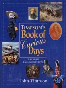 Timpsons Book of Curious Days by John Timpson Hardback