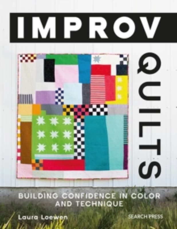 Improv Quilts : Building Confidence in Color and Technique Paperback / softback