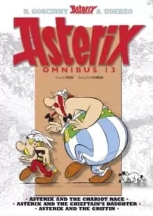 Asterix: Asterix Omnibus 13 : Asterix and the Chariot Race, Asterix and the Chieftains Daughter, Asterix and the Griffin