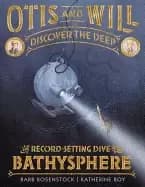 otis and will discover the deep the record setting dive of the bathysphere