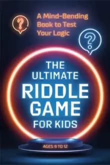 The Ultimate Riddle Game for Kids : A Mind-Bending Book to Test Your Logic Ages 9-12