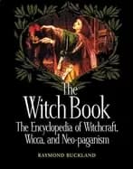 witch book the encyclopedia of witchcraft wicca and neo paganism
