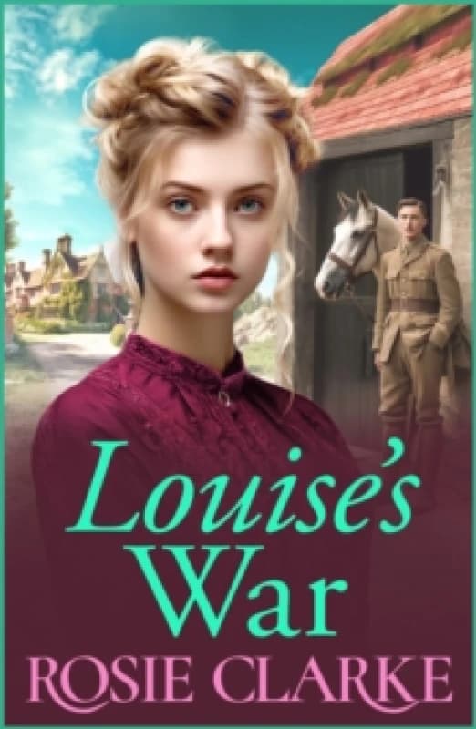 Louise's War : A heartfelt wartime saga novel from bestseller Rosie Clarke Hardback