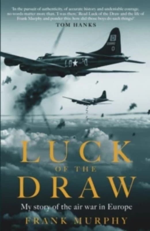 Luck of the Draw : My Story of the Air War in Europe - A NEW YORK TIMES BESTSELLER Paperback / softback
