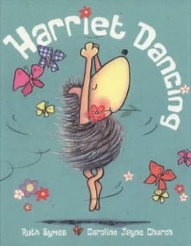 Harriet Dancing by Ruth Louise Symes Paperback