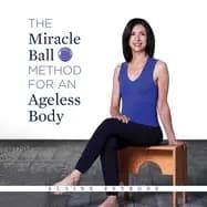 miracle ball method for an ageless body