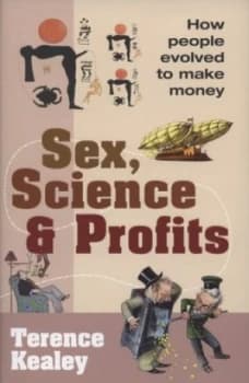 Sex Science and Profits by Terence Kealey Hardback