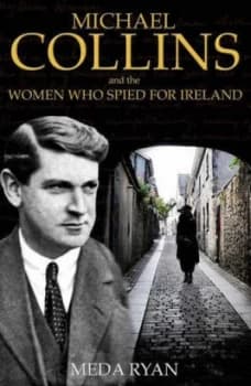 Michael Collins and the Women Who Spied for Ireland by Meda Ryan Paperback