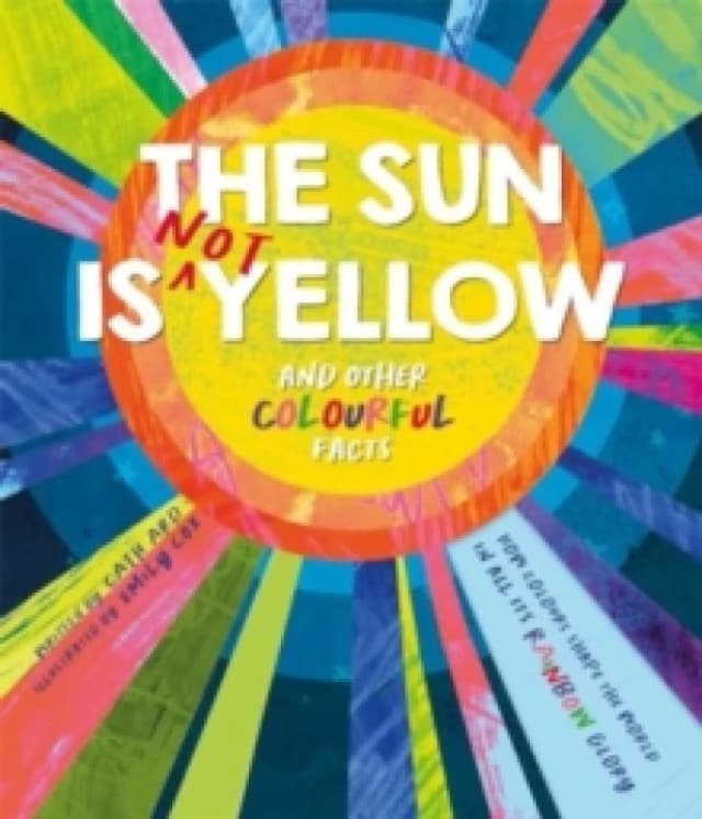 The Sun is Not Yellow and Other Colourful Facts Hardback