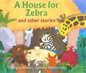 A House for Zebra by Georgie Adams and Atsuko Morozumi Hardback