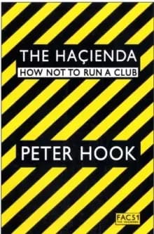 The Hacienda : How Not to Run a Club
