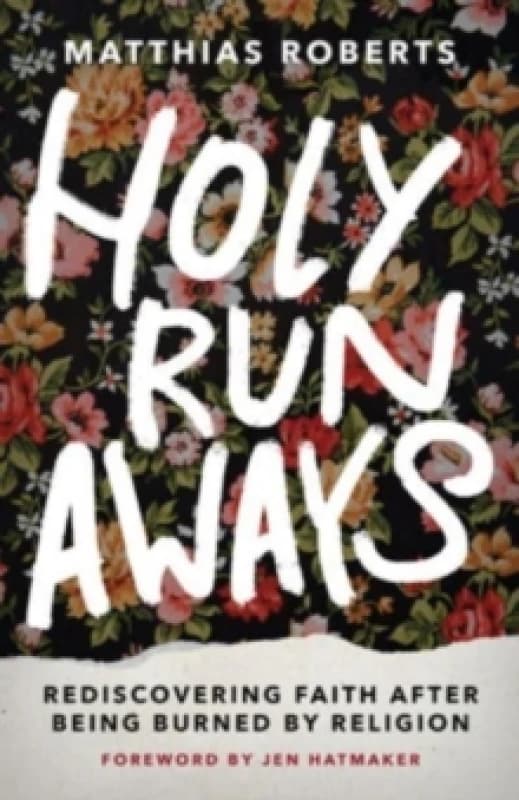 Holy Runaways : Rediscovering Faith After Being Burned by Religion Hardback