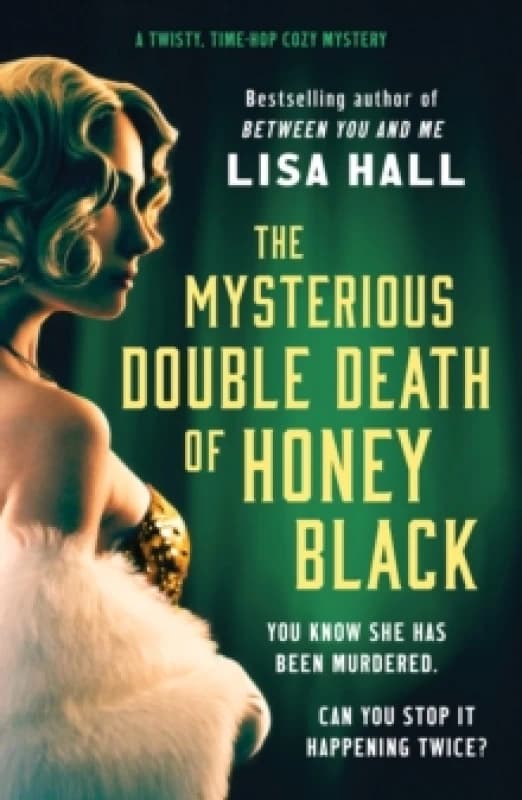 The Mysterious Double Death of Honey Black : A time-hop crime mystery set in the Golden Age of Hollywood Paperback / softback