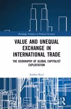Value and Unequal Exchange in International TradeThe Geography of Global Capitalist Exploitation