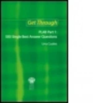 Get Through PLAB Part 1 500 Single Best Answer Questions by Una F Coales