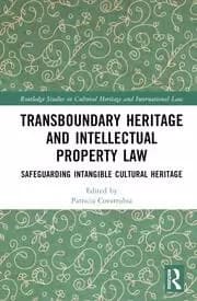 Transboundary Heritage and Intellectual Property Law Safeguarding Intangible Cultural Heritage