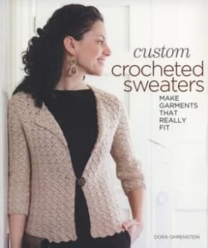 Custom Crocheted Sweaters by Dora Ohrenstein Paperback
