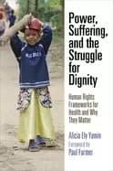 power suffering and the struggle for dignity human rights frameworks for he