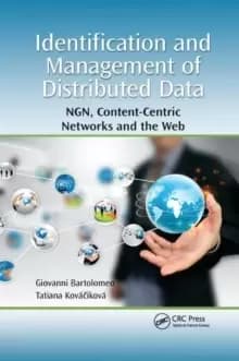 Identification and Management of Distributed Data : NGN, Content-Centric Networks and the Web