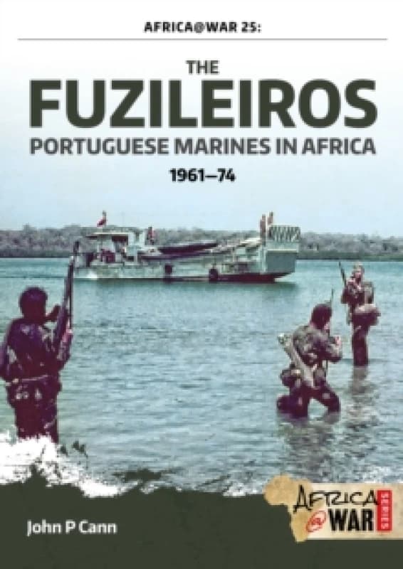 The Fuzileiros : Portuguese Marines in Africa, 19611974 Paperback / softback