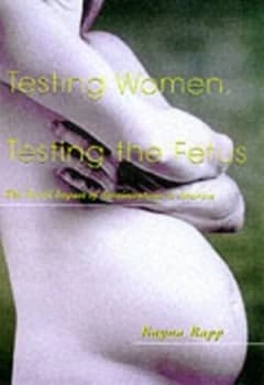 Testing Women Testing the Fetus by Rayna Rapp Paperback