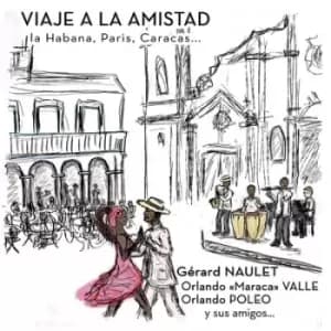 Viaje a La Amistad La Habana Paris Caracas by Gerard Naulet, Orlando Valle & Friends CD Album