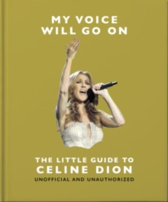 My Voice Will Go On: The Little Guide to Celine Dion Hardback