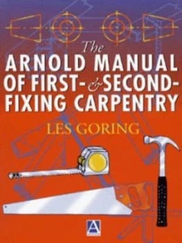 The Arnold Manual of First- and Second-Fixing Carpentry by Les Goring Book