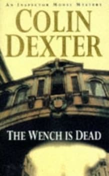 The Wench Is Dead by Colin Dexter Paperback