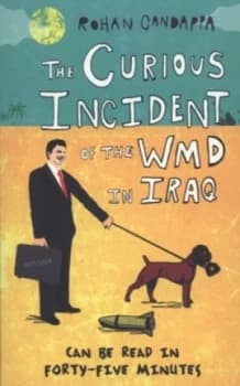 The Curious Incident of the Wmd in Iraq by Rohan Candappa Paperback