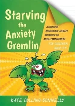 Starving the Anxiety Gremlin for Children Aged 5-9 by Kate Collins-Donnelly Paperback
