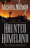 haunted homeland a definitive collection of north american ghost stories
