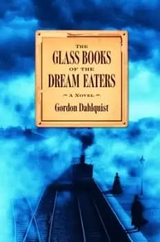 The glass books of the dream eaters - Gordon Dahlquist - Book - Used